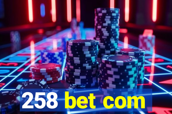 258 bet com